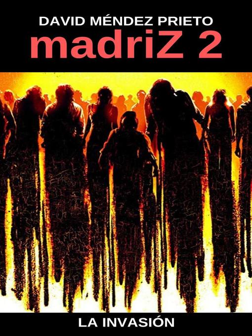 Title details for madriZ 2 La Invasión by David Mendez Prieto - Available